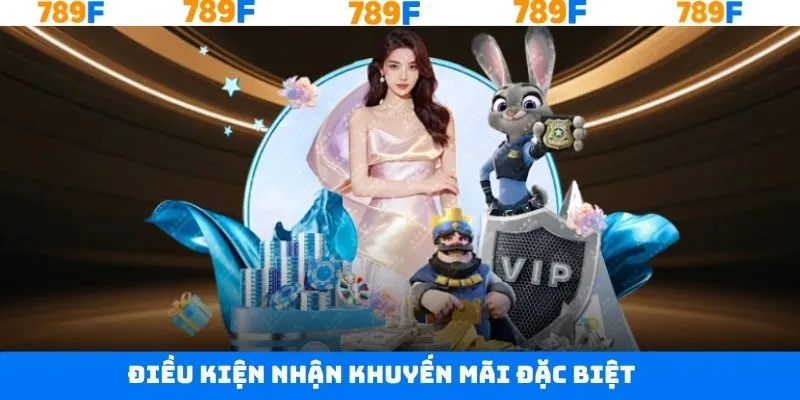 Quy định chung khi tham gia ưu đãi đặc biệt tại 789F Quy định chung khi tham gia ưu đãi đặc biệt tại 789F