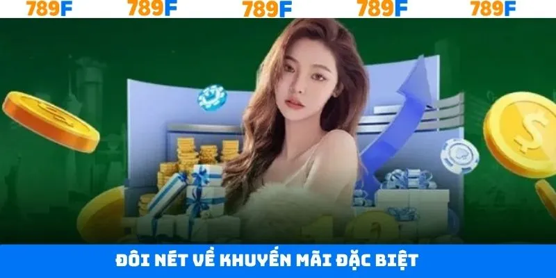 Nét chính về khuyến mãi đặc biệt tại 789F Nét chính về khuyến mãi đặc biệt tại 789F