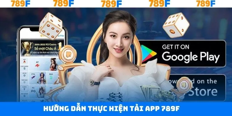 Hướng dẫn quy trình thực hiện tải app 789F dễ dàng Hướng dẫn quy trình thực hiện tải app 789F dễ dàng