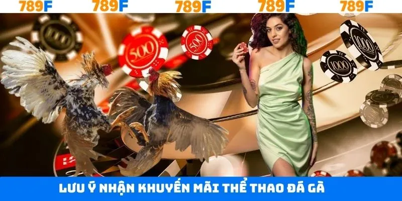 Lưu ý để nhận thưởng thành công từ 789F Lưu ý để nhận thưởng thành công từ 789F