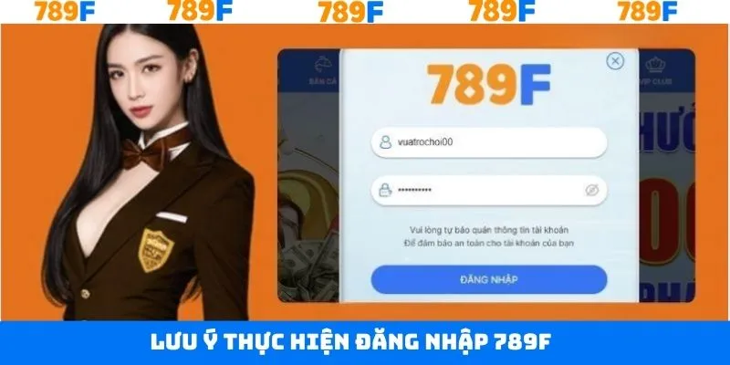 Những điều cần lưu ý khi thực hiện đăng nhập tài khoản 789F Những điều cần lưu ý khi thực hiện đăng nhập tài khoản 789F
