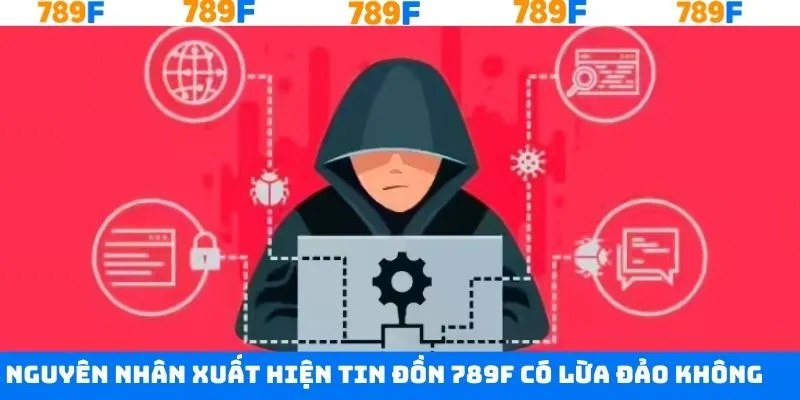 789F có lừa đảo không xuất phát từ các trang giả mạo 789F có lừa đảo không xuất phát từ các trang giả mạo