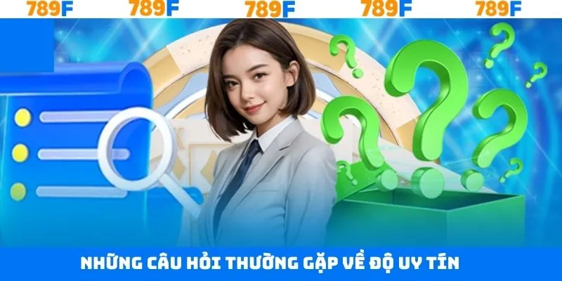 Giải đáp các câu hỏi thắc mắc về độ uy tín của nhà cái