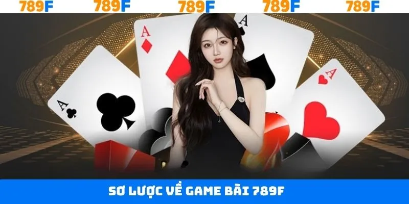 Khái quát vài nét về game bài 789F Khái quát vài nét về game bài 789F