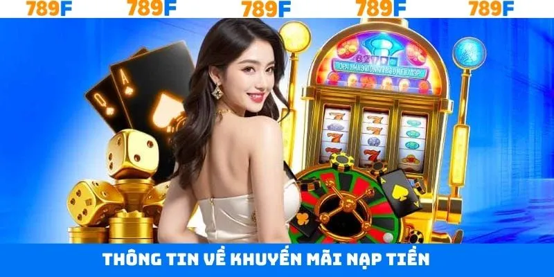 Khái quát về khuyến mãi nạp tiền trên 789F