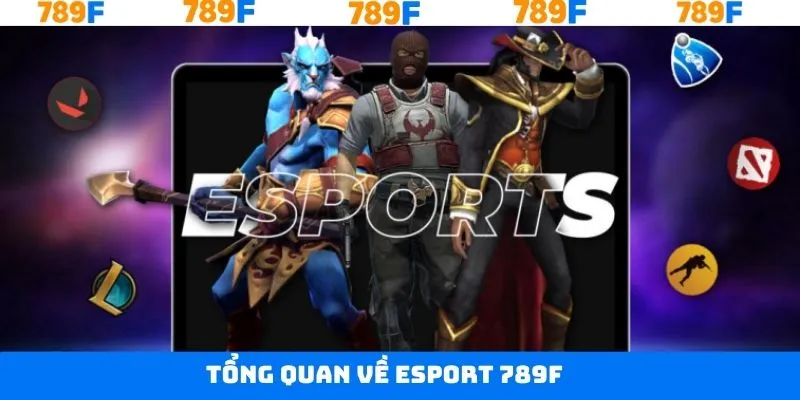 Nét chính về sự hấp dẫn của Esports 789F Nét chính về sự hấp dẫn của Esports 789F