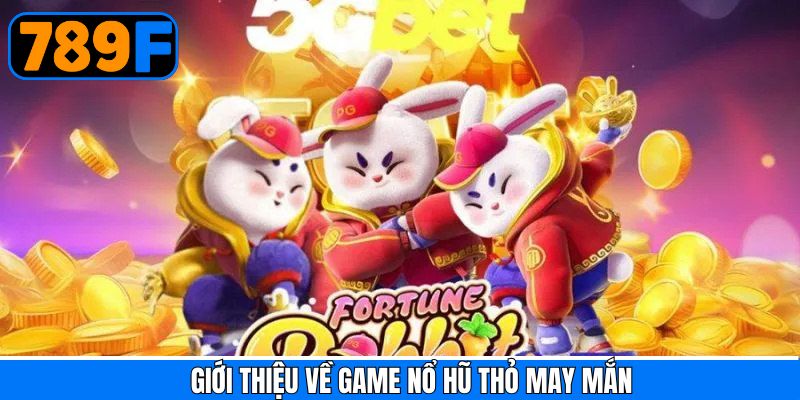 Khái quát về tựa game thỏ may mắn của 789F